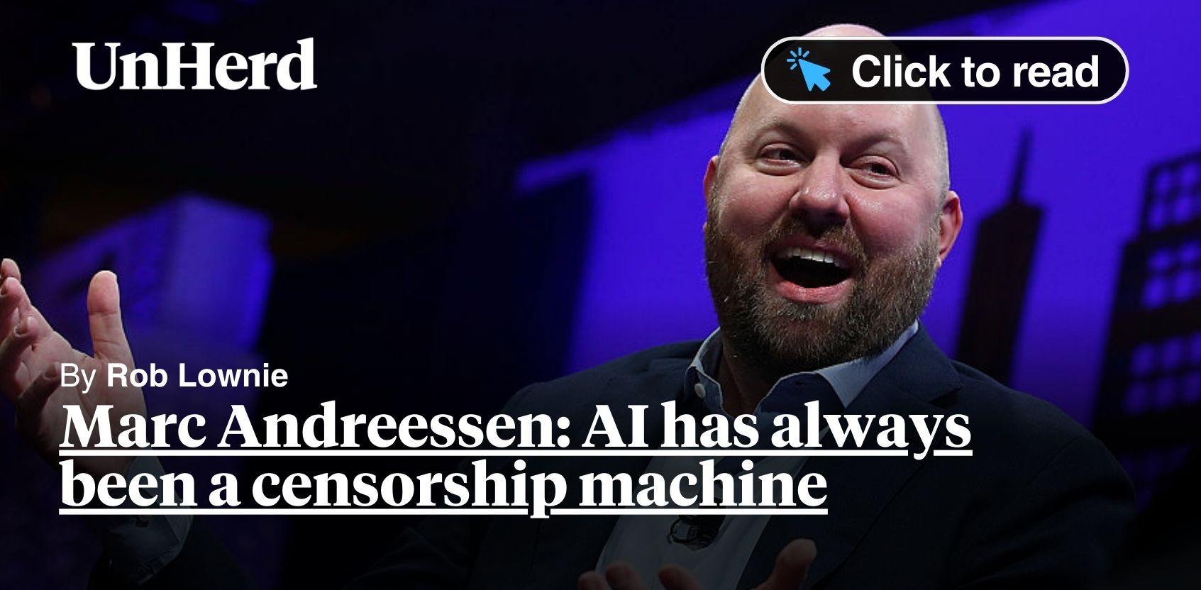Marc Andreessen: AI has always been a censorship machine - UnHerd