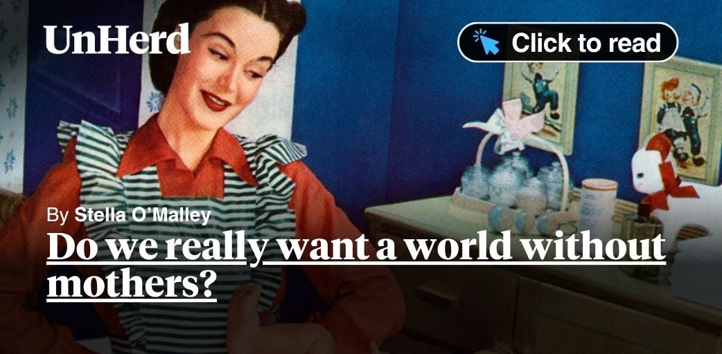 Do we really want a world without mothers?