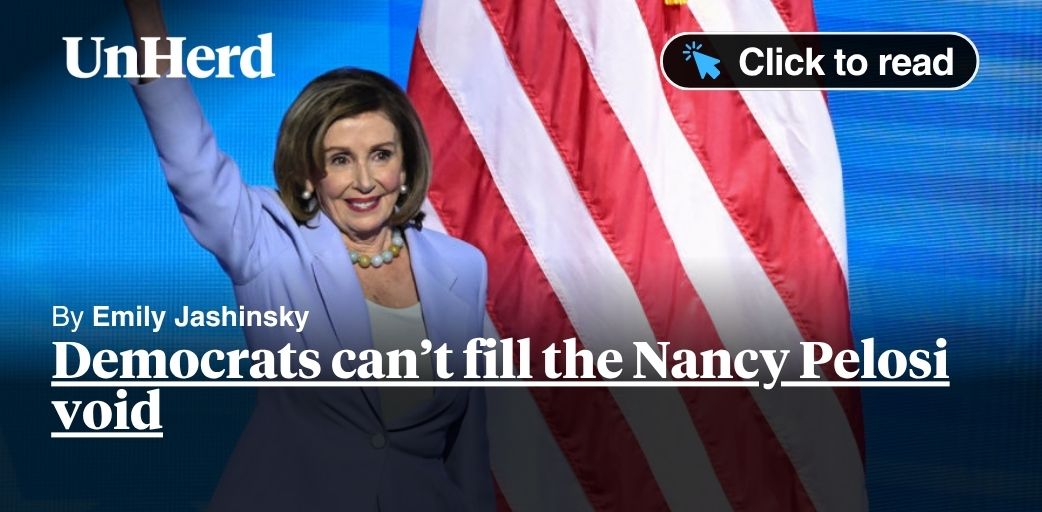 Democrats can’t fill the Nancy Pelosi void